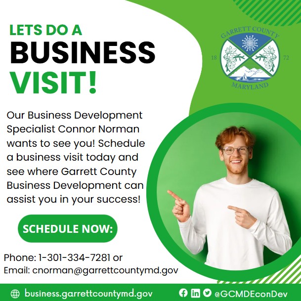 🚨Attention Garrett County Businesses!🚨
Garrett County Business Development is here to support your journey to success, contact us to organize your business visit today. Want to start, expand, or grow your business? Lets talk! 
Our Business Development Specialist Connor Norman would love to hear from the team, understand your challenges, and identify growth opportunities unique to your business. 
Don’t have time for an in person visit? No problem, we’d love to send you a short survey and connect with you where it’s most convenient. 
To schedule your visit or to request a survey, contact Connor at 1-301-334-7281 or cnorman@garrettcountymd.gov. 
business.garrettcountymd.gov